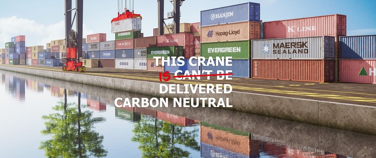 A port with a KC RTG, but reflecting as trees in the water. With a text "This crane can't be delivered carbon neutral" but "can't be" overlined and replaced with "is"